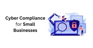 Cyber Compliance for Small Businesses